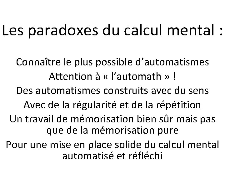 Les paradoxes du calcul mental : Connaître le plus possible d’automatismes Attention à «