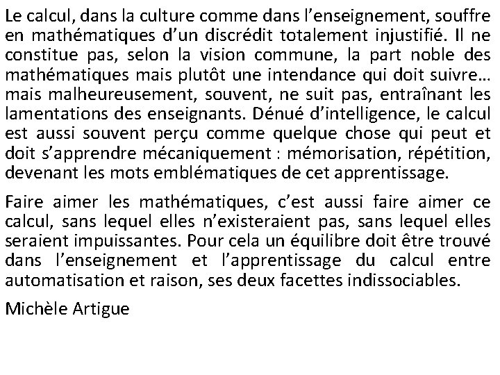 Le calcul, dans la culture comme dans l’enseignement, souffre en mathématiques d’un discrédit totalement