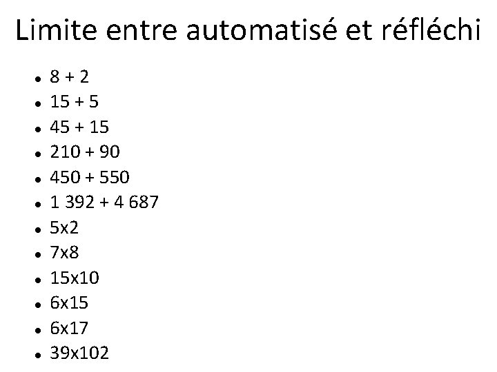 Limite entre automatisé et réfléchi 8+2 15 + 5 45 + 15 210 +