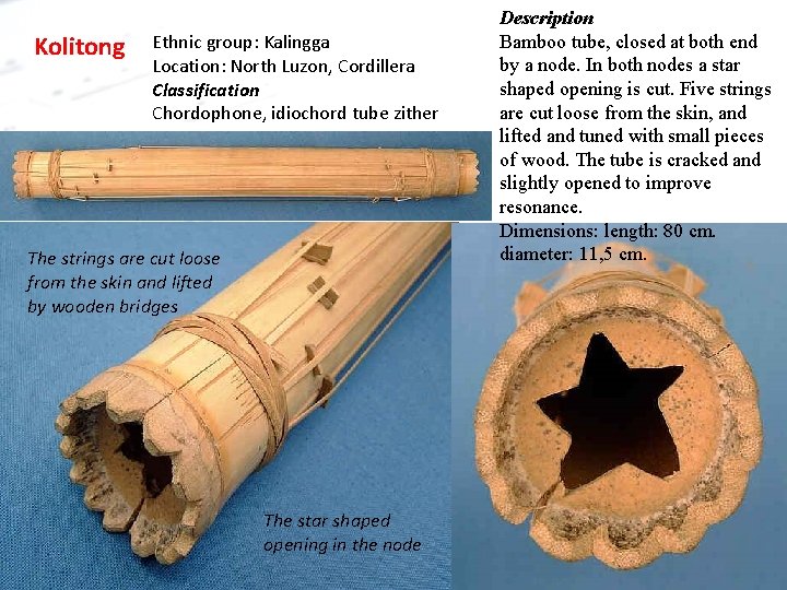 Kolitong Ethnic group: Kalingga Location: North Luzon, Cordillera Classification Chordophone, idiochord tube zither The