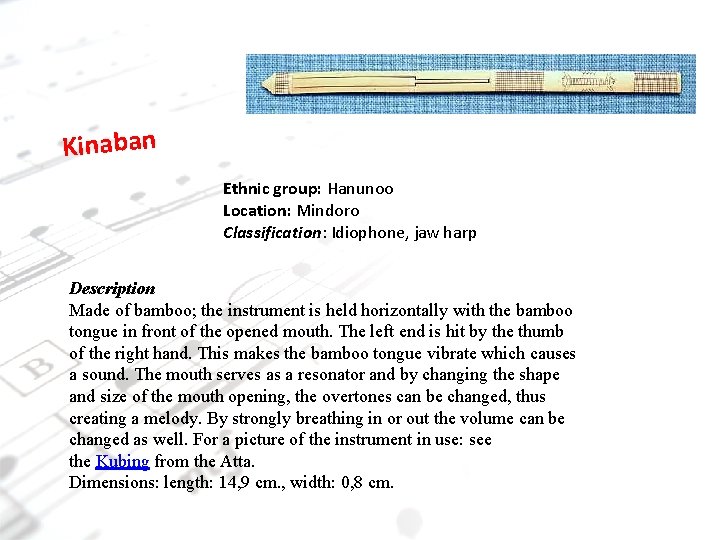 Kinaban Ethnic group: Hanunoo Location: Mindoro Classification: Idiophone, jaw harp Description Made of bamboo; Kinaban Ethnic group: Hanunoo Location: Mindoro Classification: Idiophone, jaw harp Description Made of bamboo;