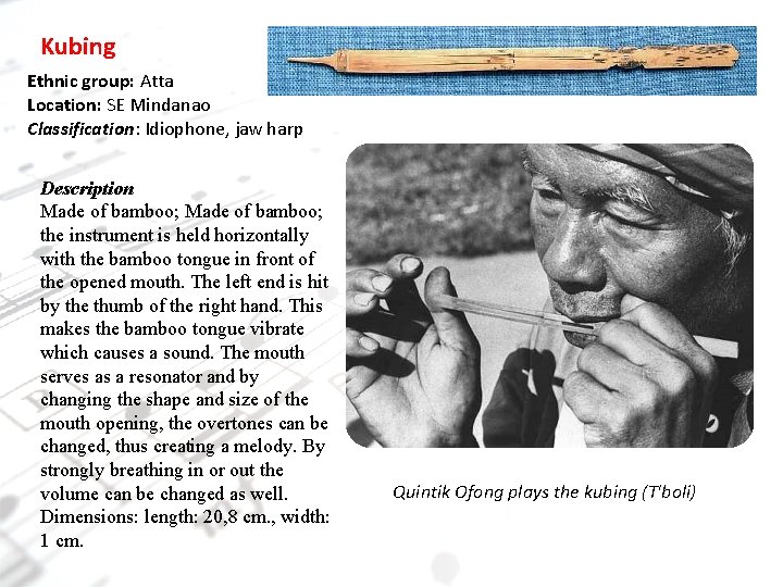Kubing Ethnic group: Atta Location: SE Mindanao Classification: Idiophone, jaw harp Description Made of Kubing Ethnic group: Atta Location: SE Mindanao Classification: Idiophone, jaw harp Description Made of
