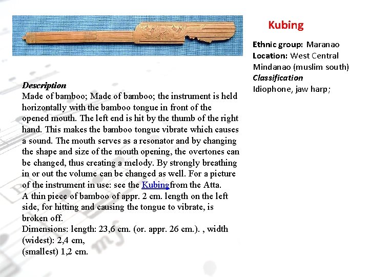 Kubing Description Made of bamboo; the instrument is held horizontally with the bamboo tongue