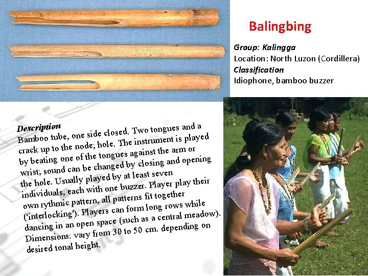 Balingbing Group: Kalingga Location: North Luzon (Cordillera) Classification Idiophone, bamboo buzzer and a s