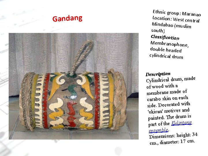 Gandang Ethnic group: Ma ranao Location: West ce ntral Mindabao (muslim south) Classification Membranophone