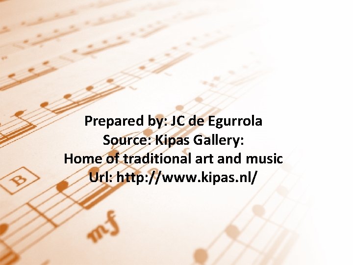 Prepared by: JC de Egurrola Source: Kipas Gallery: Home of traditional art and music