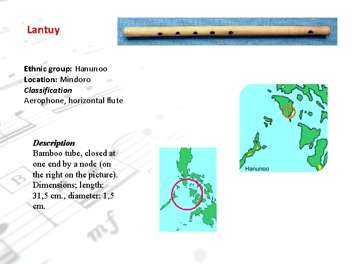 Lantuy Ethnic group: Hanunoo Location: Mindoro Classification Aerophone, horizontal flute Description Bamboo tube, closed