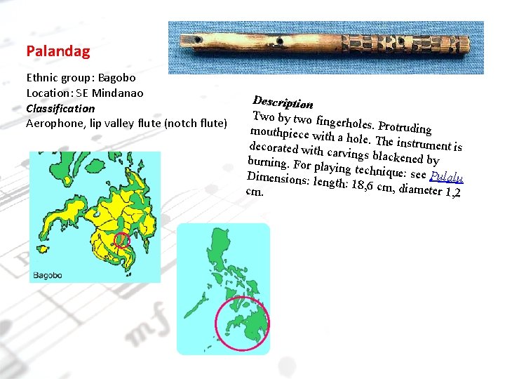 Palandag Ethnic group: Bagobo Location: SE Mindanao Classification Aerophone, lip valley flute (notch flute)