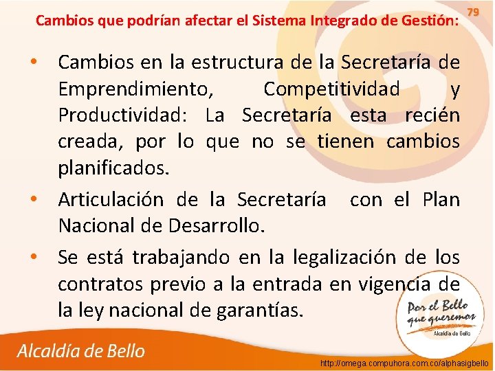 Cambios que podrían afectar el Sistema Integrado de Gestión: 79 • Cambios en la