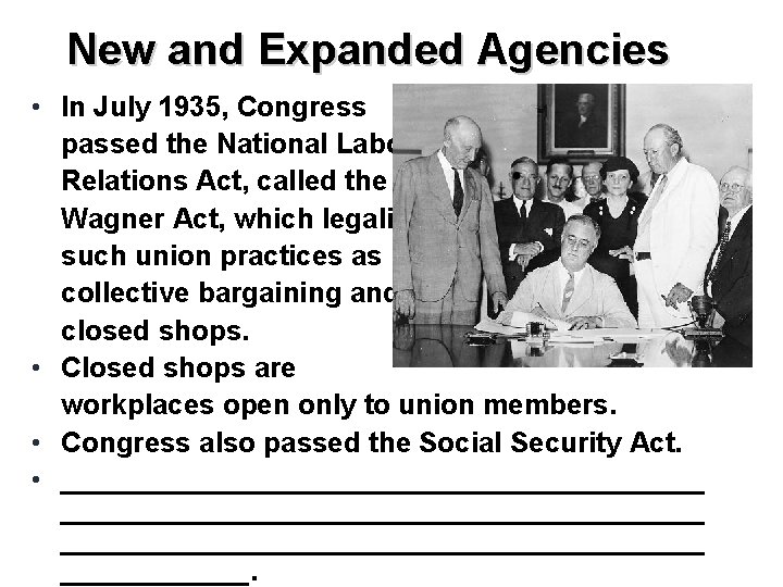 New and Expanded Agencies • In July 1935, Congress passed the National Labor Relations