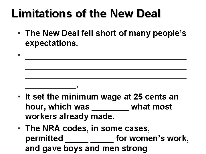 Limitations of the New Deal • The New Deal fell short of many people’s