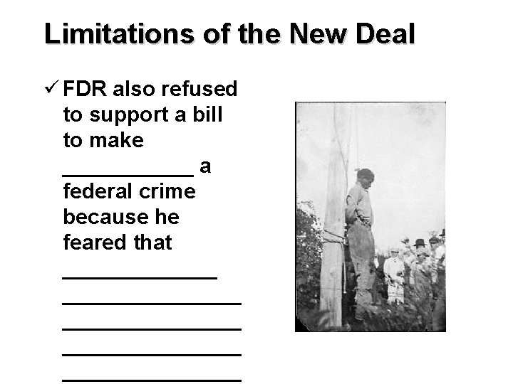 Limitations of the New Deal ü FDR also refused to support a bill to