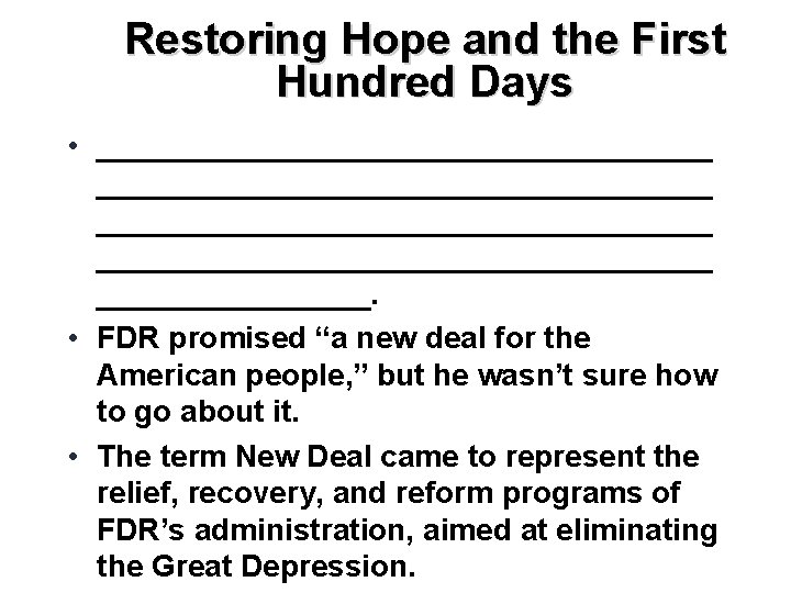 Restoring Hope and the First Hundred Days • ____________________________________ ________. • FDR promised “a