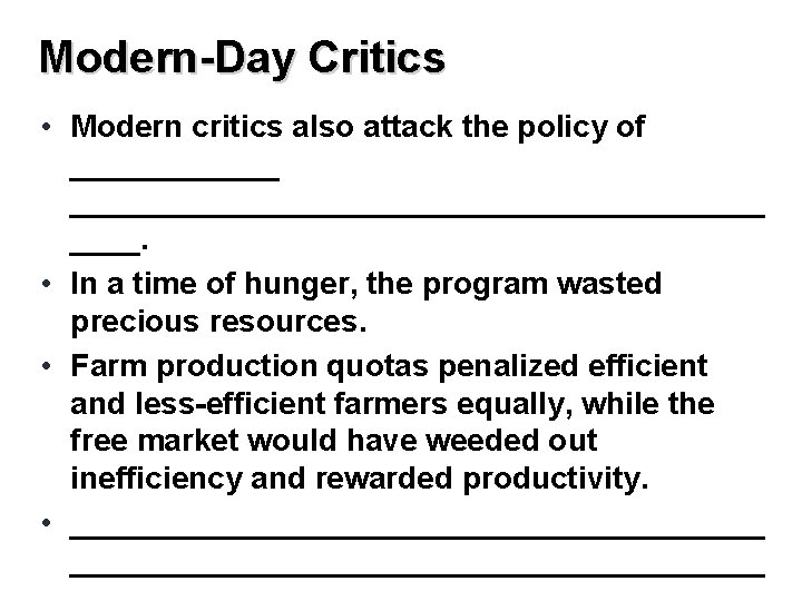 Modern-Day Critics • Modern critics also attack the policy of __________________________. • In a