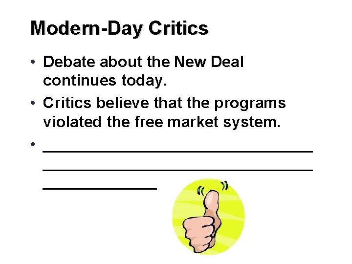Modern-Day Critics • Debate about the New Deal continues today. • Critics believe that