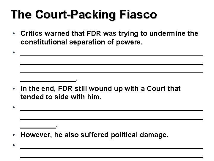 The Court-Packing Fiasco • Critics warned that FDR was trying to undermine the constitutional