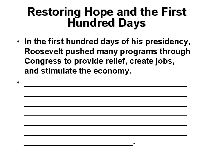 Restoring Hope and the First Hundred Days • In the first hundred days of