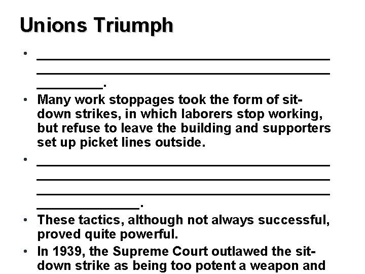 Unions Triumph • ________________________________________. • Many work stoppages took the form of sitdown strikes,