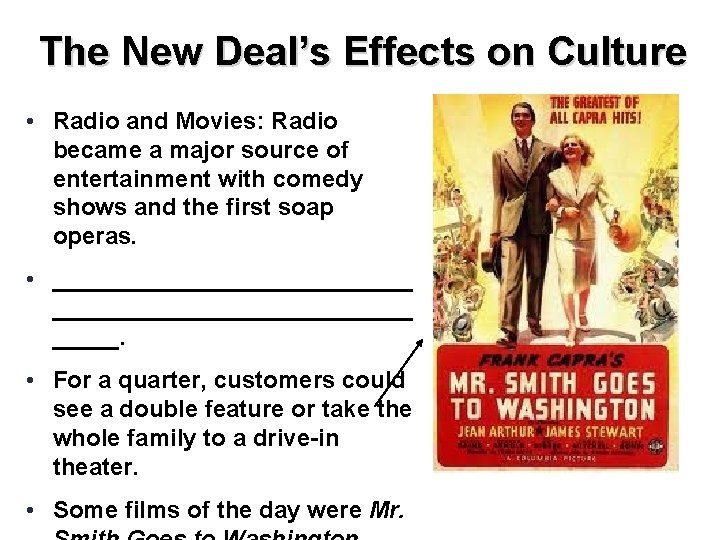 The New Deal’s Effects on Culture • Radio and Movies: Radio became a major