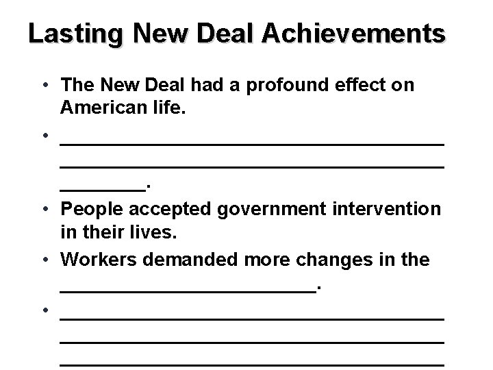 Lasting New Deal Achievements • The New Deal had a profound effect on American