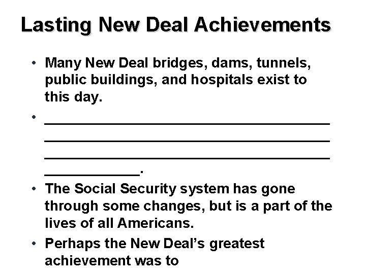 Lasting New Deal Achievements • Many New Deal bridges, dams, tunnels, public buildings, and