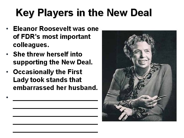 Key Players in the New Deal • Eleanor Roosevelt was one of FDR’s most