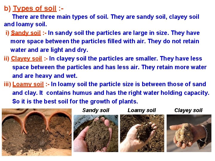 b) Types of soil : There are three main types of soil. They are