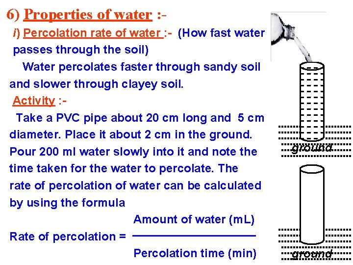 6) Properties of water : i) Percolation rate of water : - (How fast