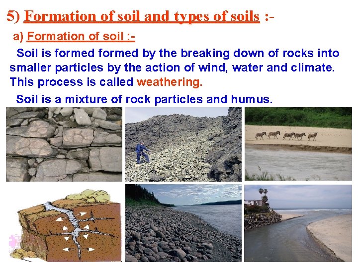 5) Formation of soil and types of soils : a) Formation of soil :