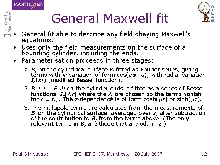 General Maxwell fit • General fit able to describe any field obeying Maxwell’s equations. General Maxwell fit • General fit able to describe any field obeying Maxwell’s equations.