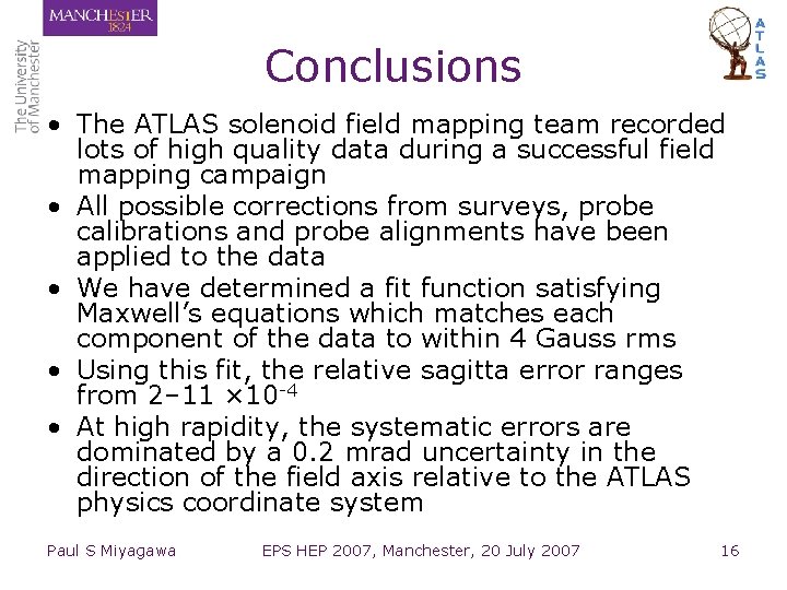 Conclusions • The ATLAS solenoid field mapping team recorded lots of high quality data Conclusions • The ATLAS solenoid field mapping team recorded lots of high quality data