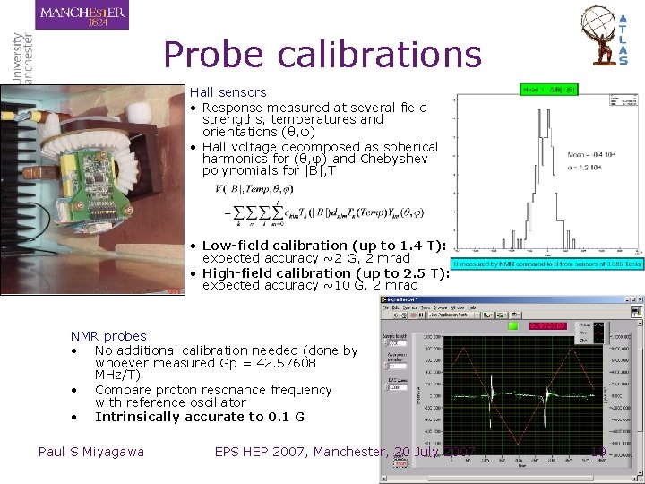 Probe calibrations Hall sensors • Response measured at several field strengths, temperatures and orientations Probe calibrations Hall sensors • Response measured at several field strengths, temperatures and orientations