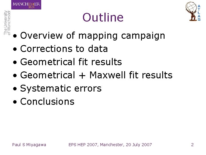 Outline • Overview of mapping campaign • Corrections to data • Geometrical fit results Outline • Overview of mapping campaign • Corrections to data • Geometrical fit results