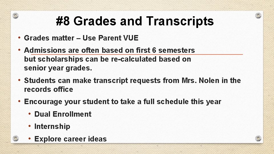 #8 Grades and Transcripts • Grades matter – Use Parent VUE • Admissions are