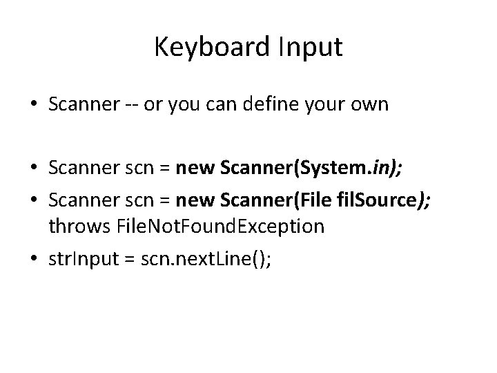 Keyboard Input • Scanner -- or you can define your own • Scanner scn