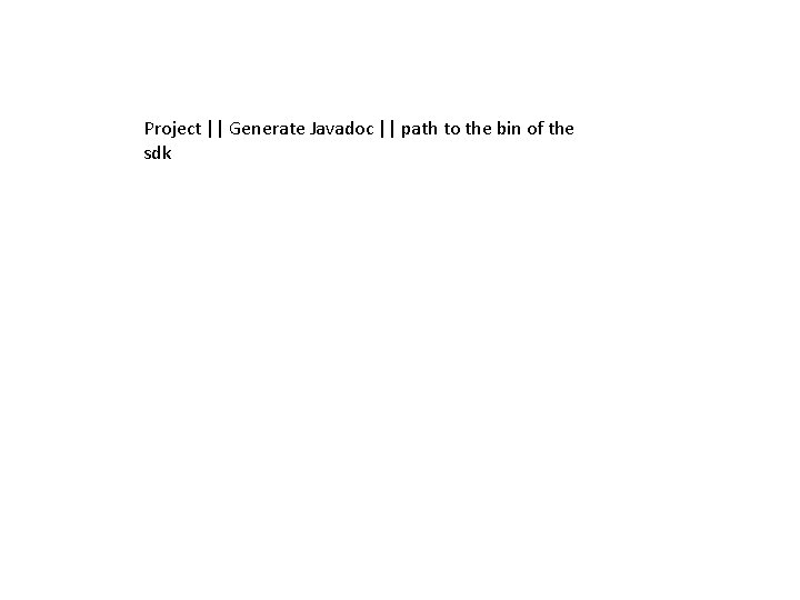 Project || Generate Javadoc || path to the bin of the sdk 