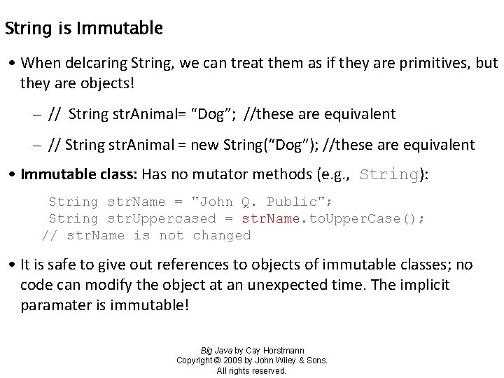 String is Immutable • When delcaring String, we can treat them as if they