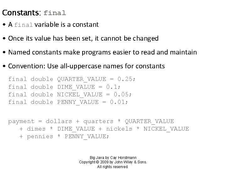 Constants: final • A final variable is a constant • Once its value has