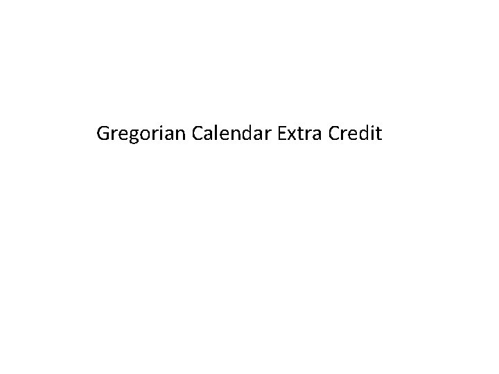 Gregorian Calendar Extra Credit 