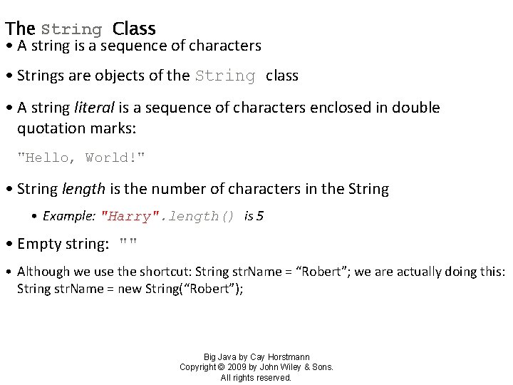 The String Class • A string is a sequence of characters • Strings are