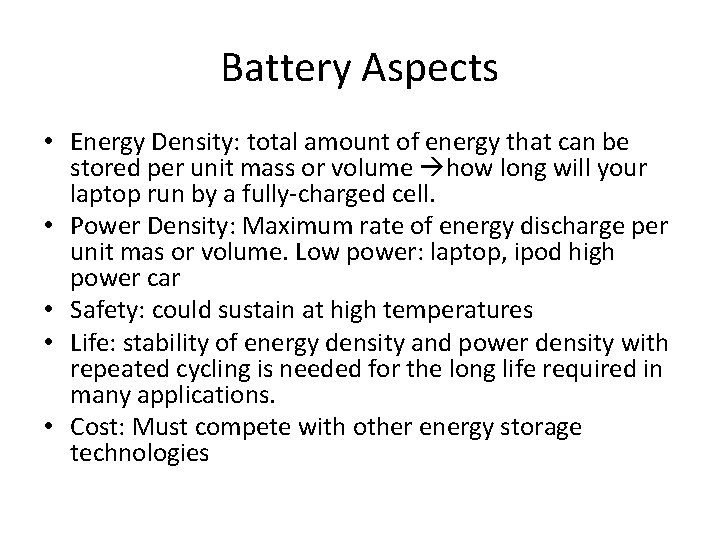 Battery Aspects • Energy Density: total amount of energy that can be stored per