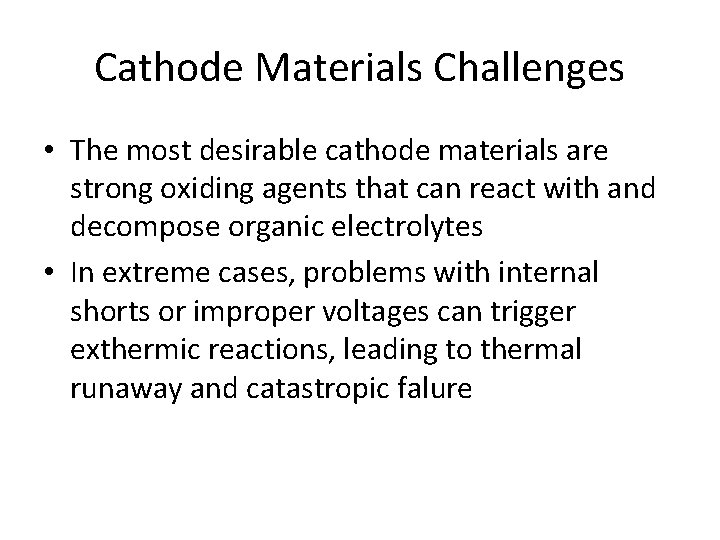 Cathode Materials Challenges • The most desirable cathode materials are strong oxiding agents that