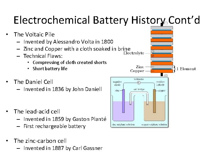 Electrochemical Battery History Cont’d • The Voltaic Pile – Invented by Alessandro Volta in