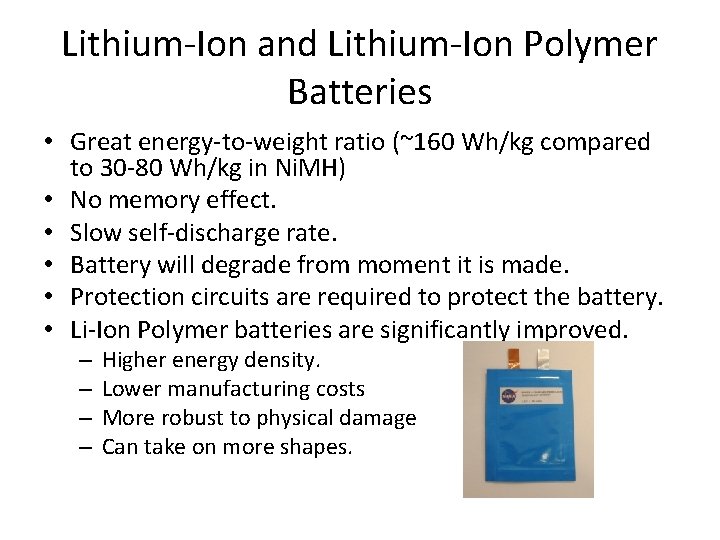 Lithium-Ion and Lithium-Ion Polymer Batteries • Great energy-to-weight ratio (~160 Wh/kg compared to 30