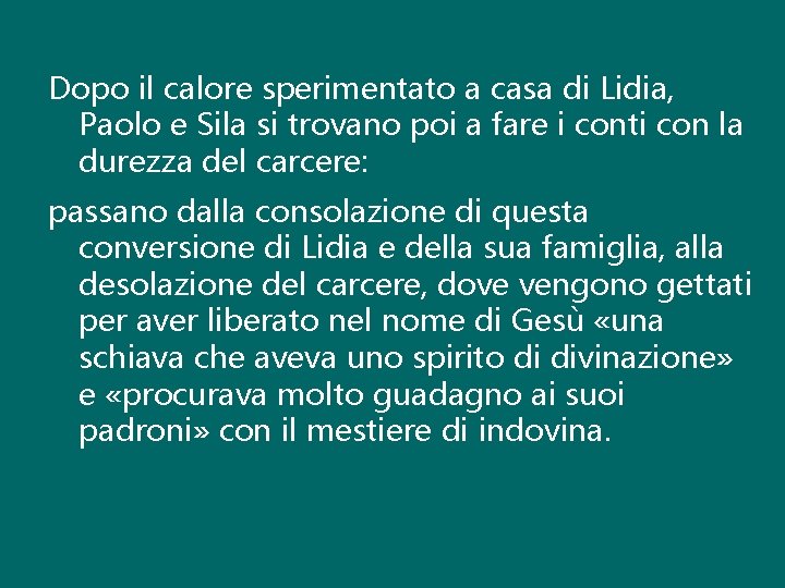 Dopo il calore sperimentato a casa di Lidia, Paolo e Sila si trovano poi