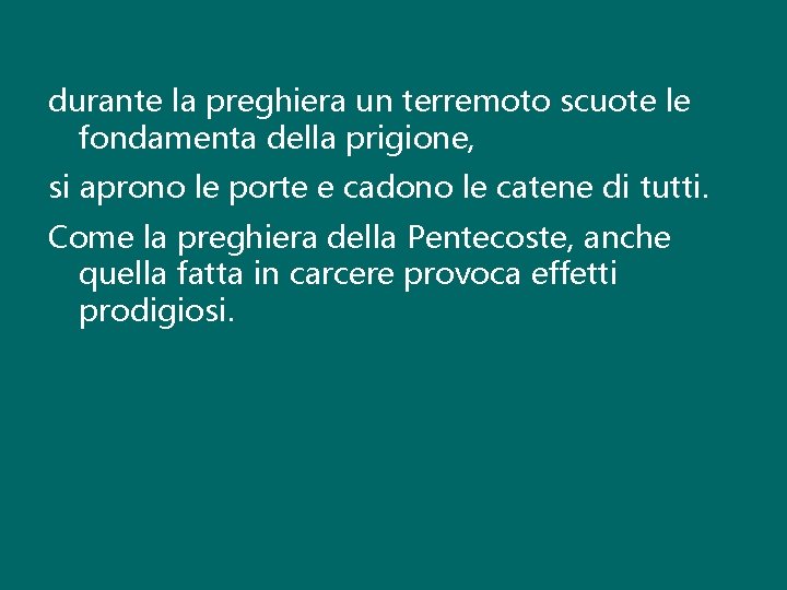 durante la preghiera un terremoto scuote le fondamenta della prigione, si aprono le porte