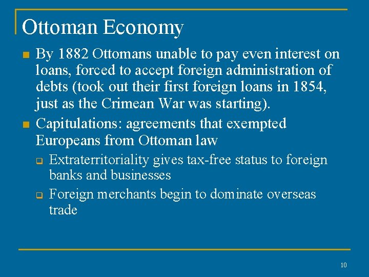 Ottoman Economy n n By 1882 Ottomans unable to pay even interest on loans,