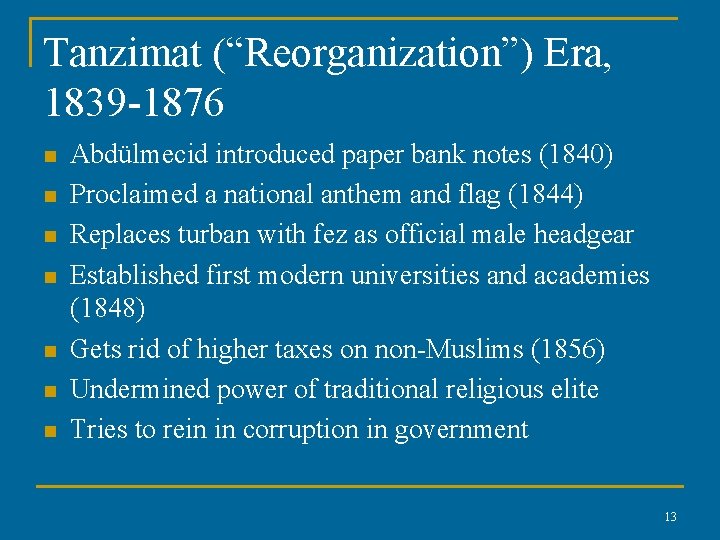 Tanzimat (“Reorganization”) Era, 1839 -1876 n n n n Abdülmecid introduced paper bank notes