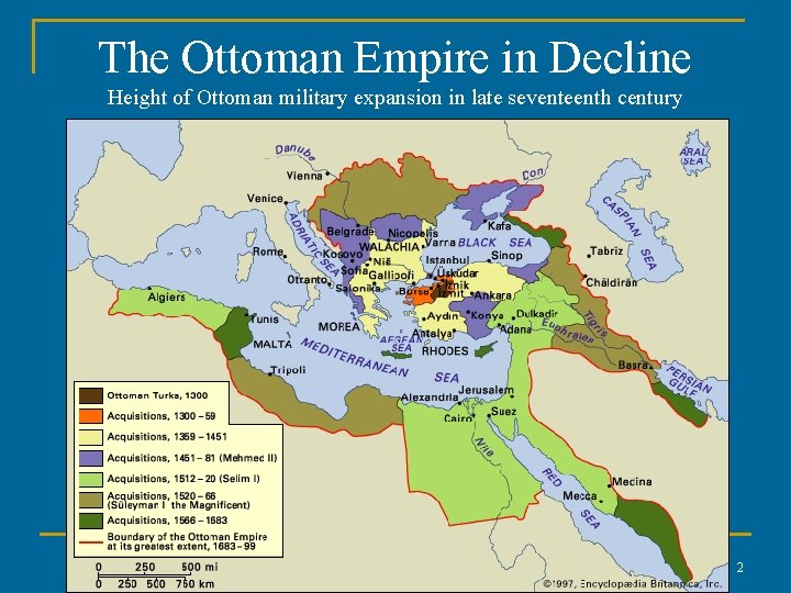 The Ottoman Empire in Decline Height of Ottoman military expansion in late seventeenth century