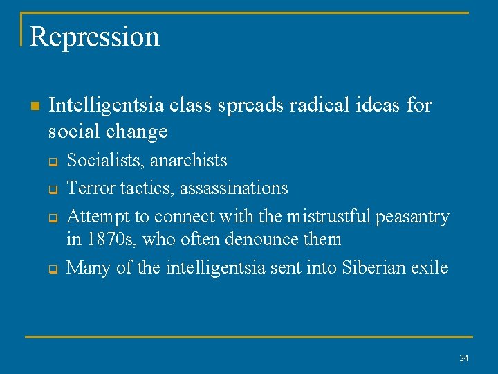 Repression n Intelligentsia class spreads radical ideas for social change q q Socialists, anarchists